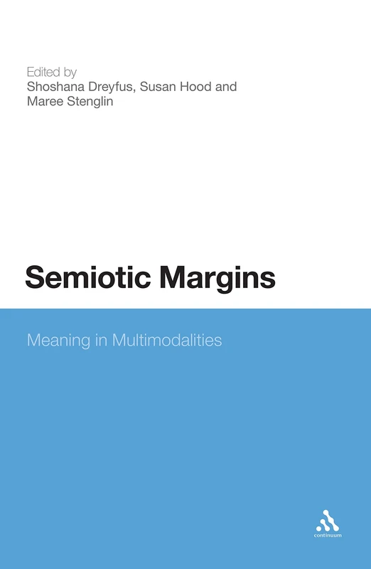 Semiotic Margins: Meaning in Multimodalites: Meaning in Multimodalities