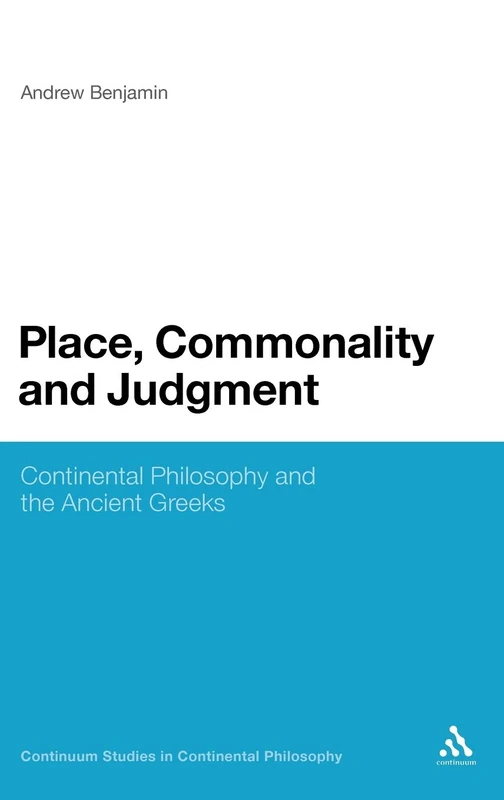 Place, Commonality and Judgment: Continental Philosophy and the Ancient Greeks (Continuum Studies in Continental Philosophy): 9 - Image 1