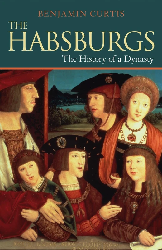 The Habsburgs: The History of a Dynasty (Dynasties)