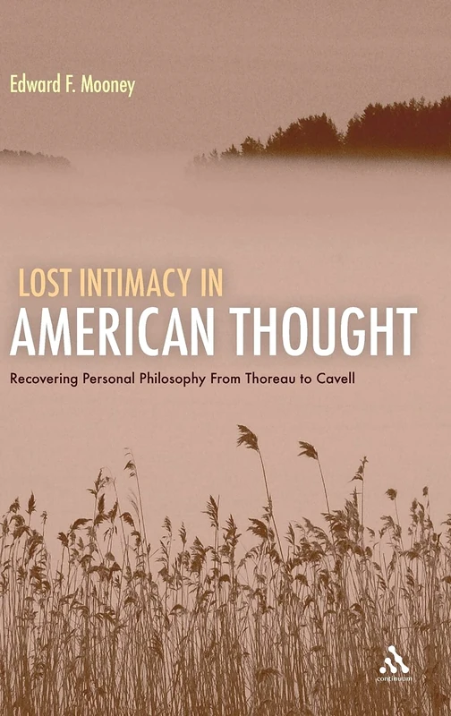 Lost Intimacy in American Thought: Recovering Personal Philosophy from Thoreau to Cavell