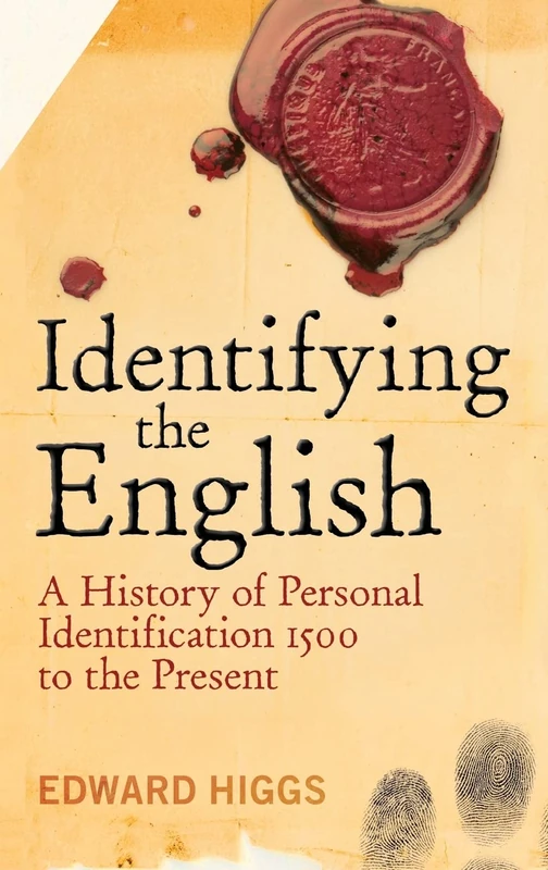 Identifying the English: A History of Personal Identification 1500 to the Present