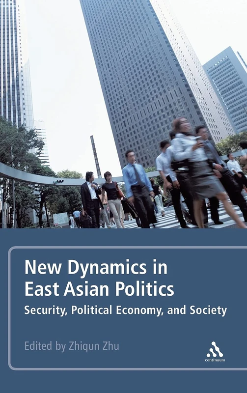 New Dynamics in East Asian Politics: Security, Political Economy, and Society