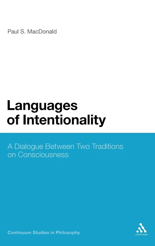 Languages of Intentionality: A Dialogue Between Two Traditions on Consciousness (Continuum Studies in Philosophy)
