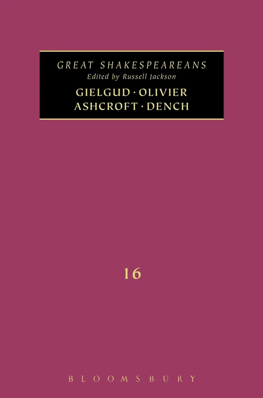 Gielgud, Olivier, Ashcroft, Dench: Great Shakespeareans: Volume XVI