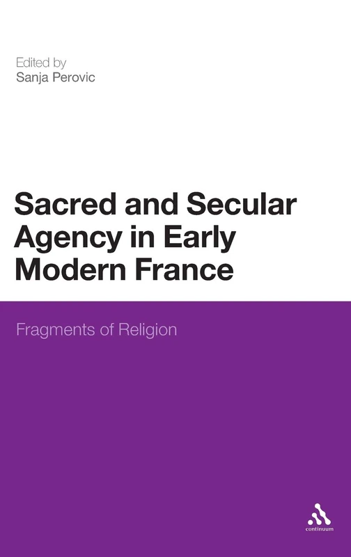 Sacred and Secular Agency in Early Modern France: Fragments of Religion
