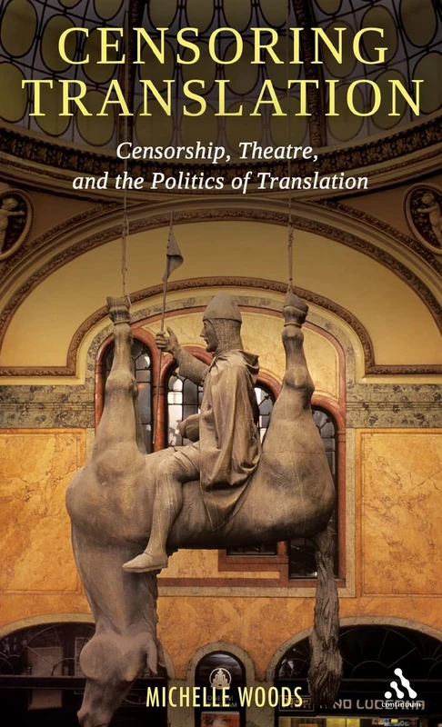 Censoring Translation: Censorship, Theatre, and the Politics of Translation