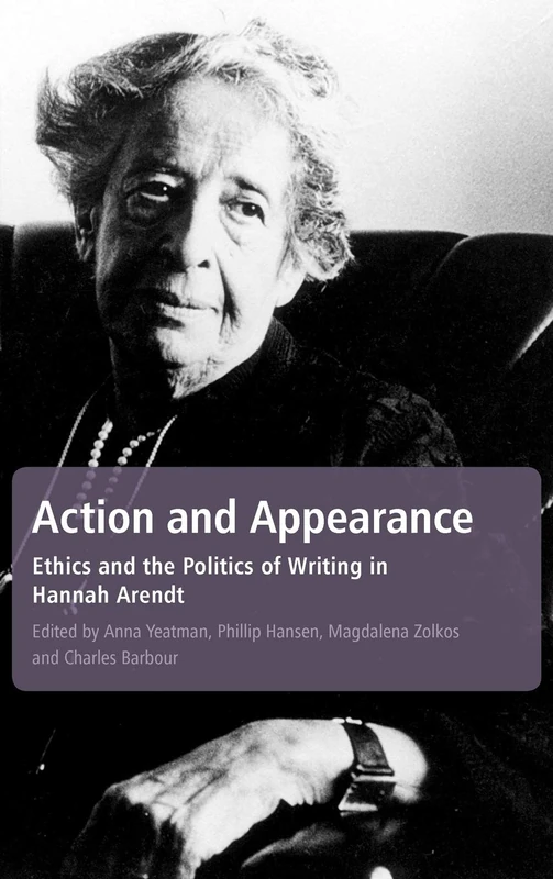 Action and Appearance: Ethics and the Politics of Writing in Hannah Arendt