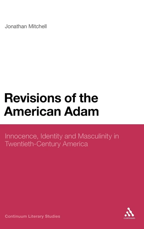 Revisions of the American Adam: Innocence, Identity and Masculinity in Twentieth Century America (Continuum Literary Studies) - Image 1