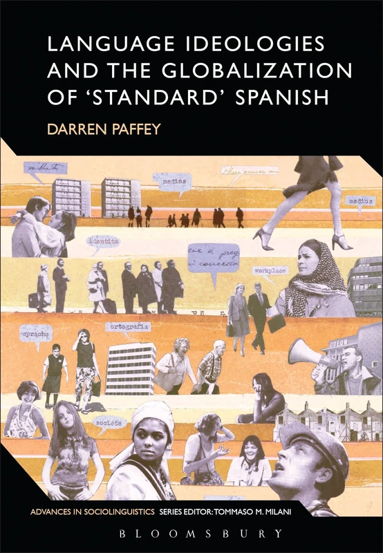 Language Ideologies and the Globalization of 'Standard' Spanish: 60 (Advances in Sociolinguistics)