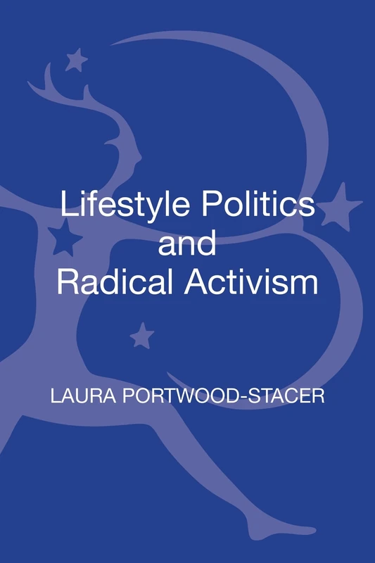 Lifestyle Politics and Radical Activism (Contemporary Anarchist Studies)