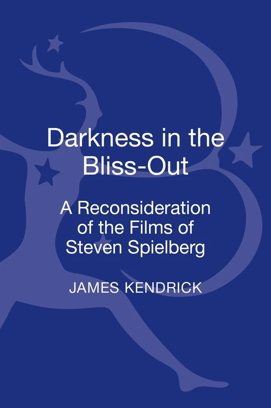 Darkness in the Bliss-Out: A Reconsideration of the Films of Steven Spielberg