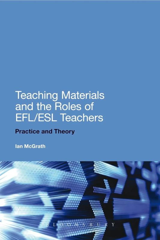 Teaching Materials and the Roles of EFL/ESL Teachers: Practice and Theory