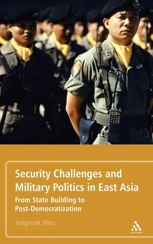 Security Challenges and Military Politics in East Asia: From State Building to Post-democratization