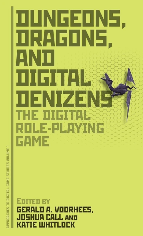 Dungeons, Dragons, and Digital Denizens: The Digital Role-Playing Game: v. 1 (Approaches to Digital Game Studies)