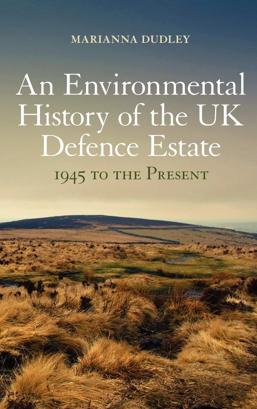An Environmental History of the UK Defence Estate, 1945 to the Present