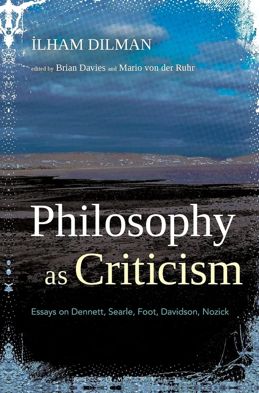 Philosophy as Criticism: Essays on Dennett, Searle, Foot, Davidson, Nozick