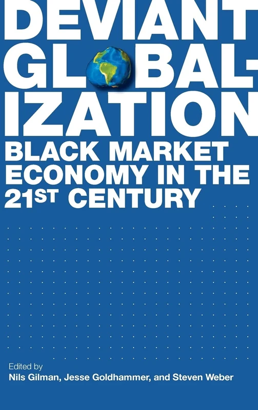 Deviant Globalization: Black Market Economy in the 21st Century