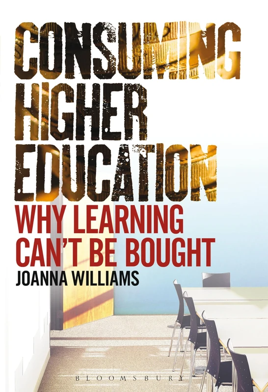 Consuming Higher Education: Why Learning Can't be Bought