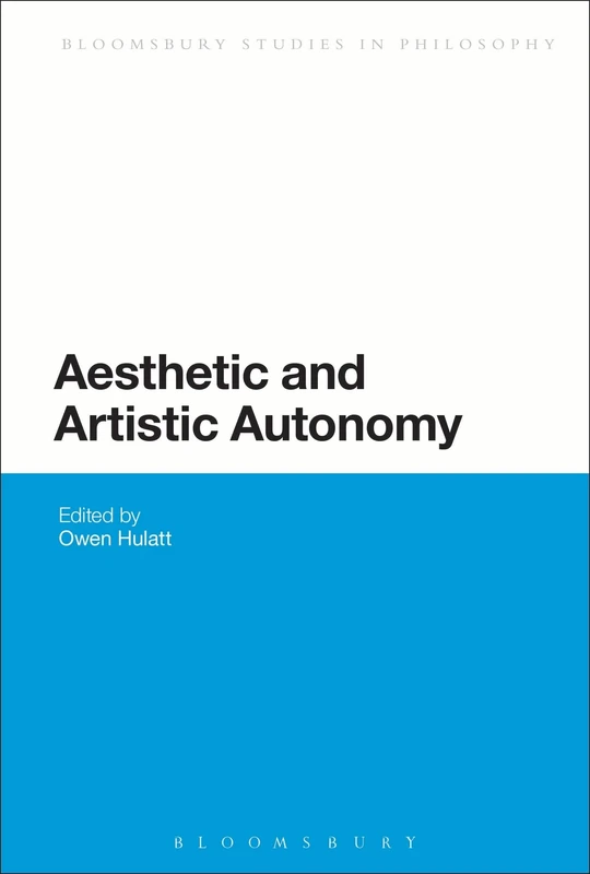 Aesthetic and Artistic Autonomy (Bloomsbury Studies in Philosophy)