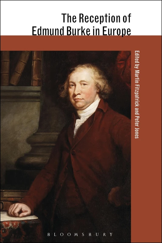The Reception of Edmund Burke in Europe (The Reception of British and Irish Authors in Europe)