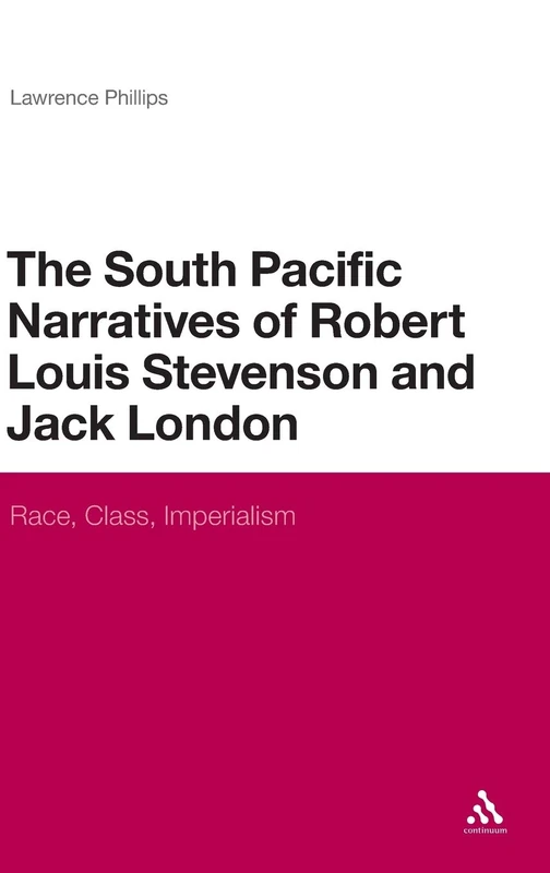 The South Pacific Narratives of Robert Louis Stevenson and Jack London: Race, Class, Imperialism (Continuum Literary Studies): 246