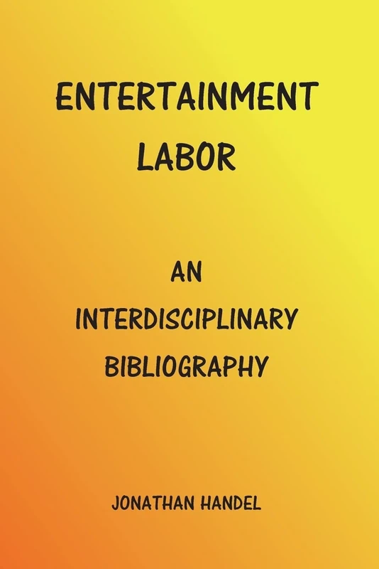 Entertainment Labor: An Interdisciplinary Bibliography - Image 1
