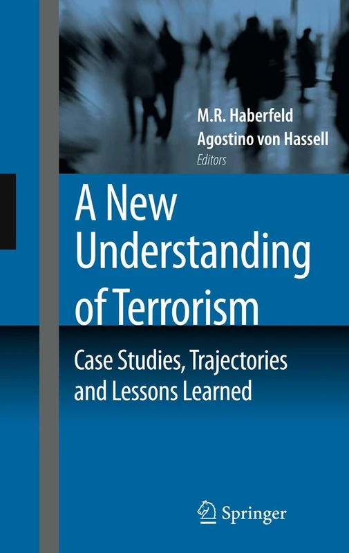 A New Understanding of Terrorism: Case Studies, Trajectories and Lessons Learned