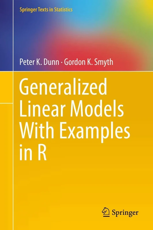 Generalized Linear Models With Examples in R (Springer Texts in Statistics)