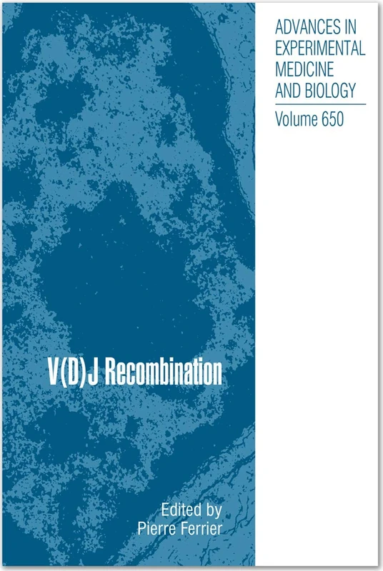 V(D)J Recombination: 650 (Advances in Experimental Medicine and Biology, 650)