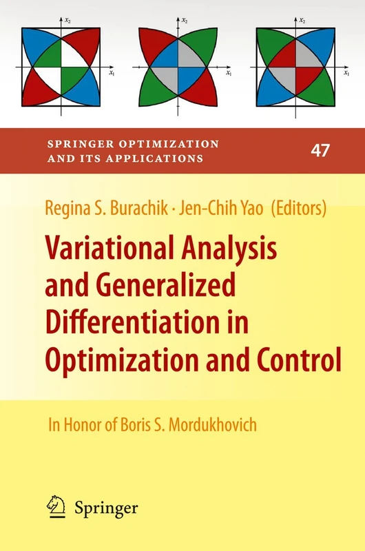 Variational Analysis and Generalized Differentiation in Optimization and Control: In Honor of Boris S. Mordukhovich: 47 (Springer Optimization and Its Applications, 47)