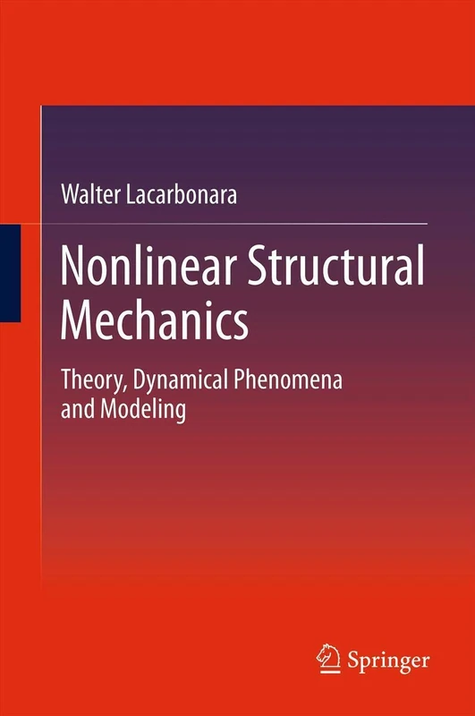 Nonlinear Structural Mechanics: Theory, Dynamical Phenomena and Modeling