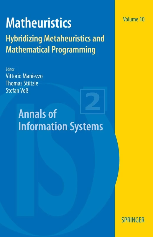 Matheuristics: Hybridizing Metaheuristics and Mathematical Programming: 10 (Annals of Information Systems, 10)