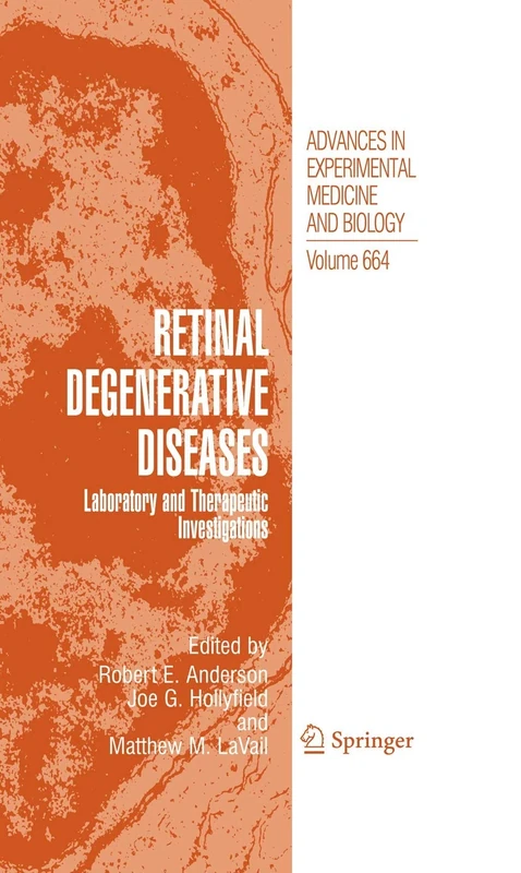 Retinal Degenerative Diseases: Laboratory and Therapeutic Investigations: 664 (Advances in Experimental Medicine and Biology, 664)