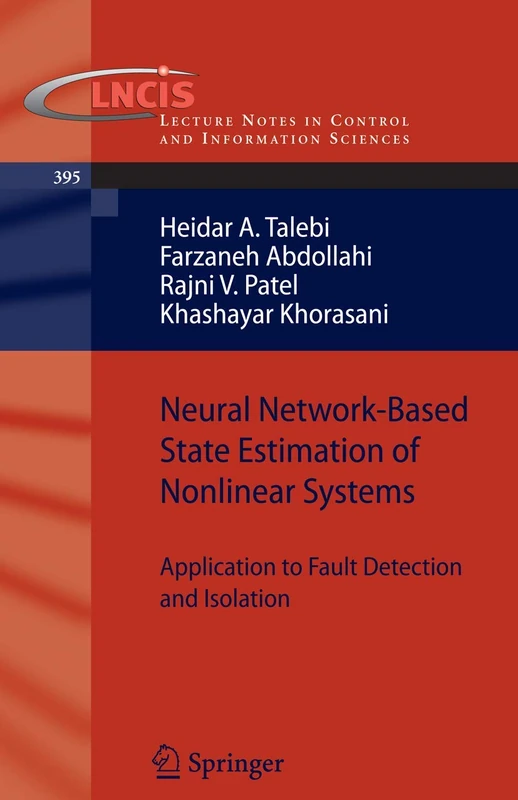 Neural Network-Based State Estimation of Nonlinear Systems: Application to Fault Detection and Isolation: 395 (Lecture Notes in Control and Information Sciences, 395)