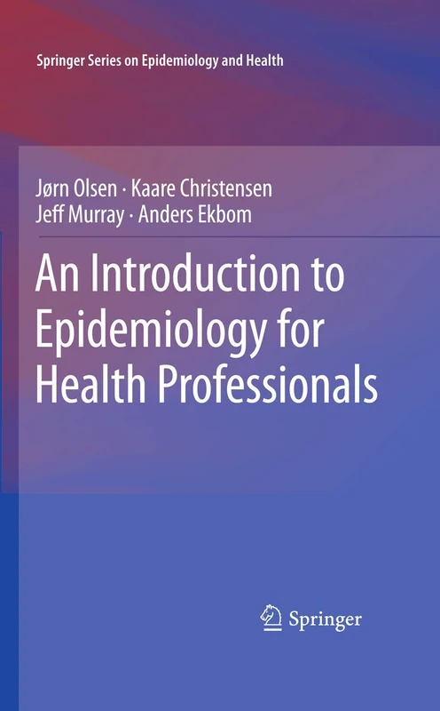 An Introduction to Epidemiology for Health Professionals: 1 (Springer Series on Epidemiology and Public Health, 1)