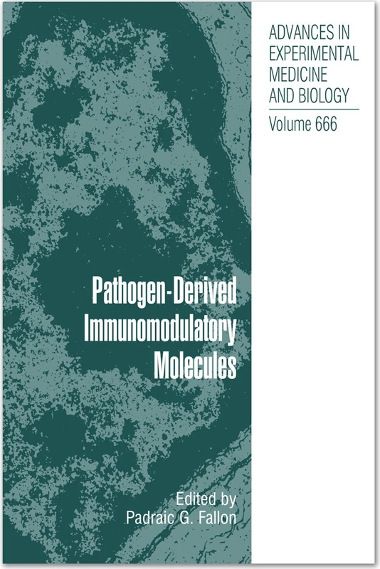 Pathogen-Derived Immunomodulatory Molecules: 666 (Advances in Experimental Medicine and Biology, 666)