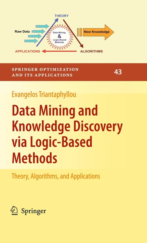 Data Mining and Knowledge Discovery via Logic-Based Methods: Theory, Algorithms, and Applications: 43 (Springer Optimization and Its Applications, 43)