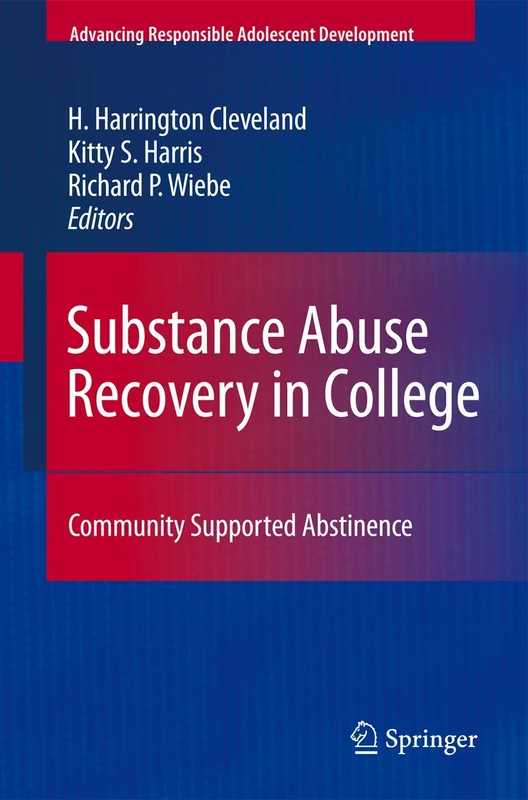Substance Abuse Recovery in College: Community Supported Abstinence (Advancing Responsible Adolescent Development)