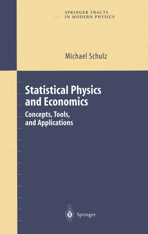Statistical Physics and Economics: Concepts, Tools, and Applications: 184 (Springer Tracts in Modern Physics, 184)
