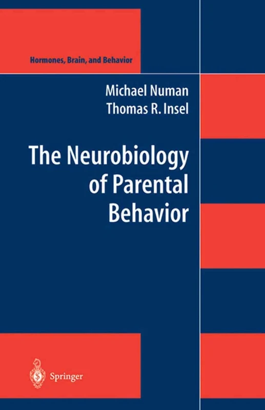 The Neurobiology of Parental Behavior: 1 (Hormones, Brain, and Behavior, 1)