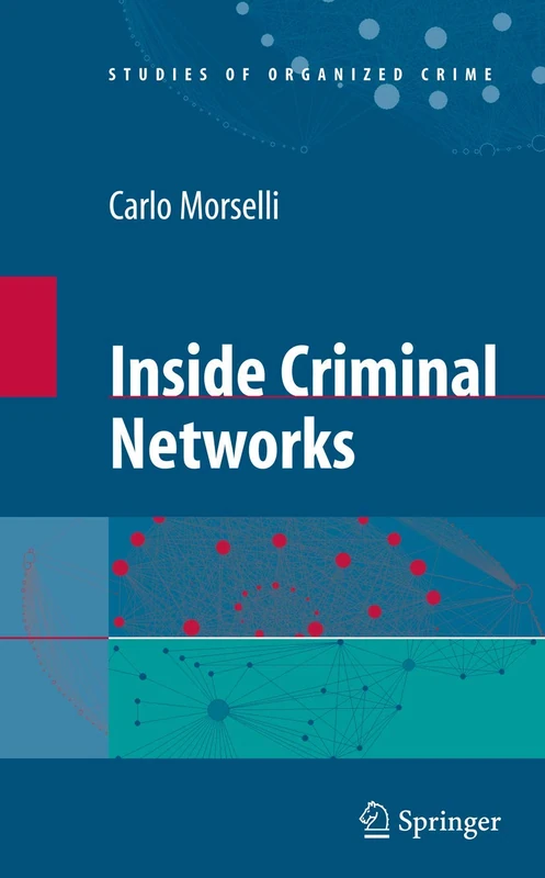 Springer - Inside Criminal Networks: 8 (Studies of Organized Crime)