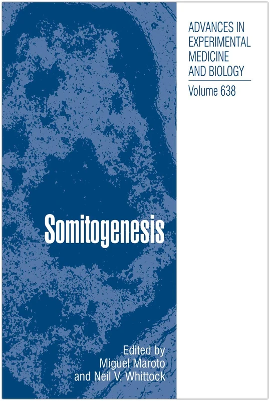 Somitogenesis: 638 (Advances in Experimental Medicine and Biology, 638)