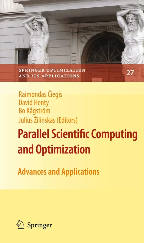 Parallel Scientific Computing and Optimization: Advances and Applications: 27 (Springer Optimization and Its Applications, 27)