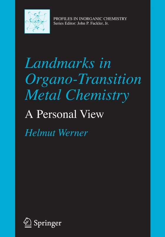 Landmarks in Organo-Transition Metal Chemistry: A Personal View (Profiles in Inorganic Chemistry)