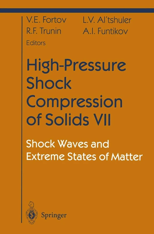 High-Pressure Shock Compression of Solids VII: Shock Waves and Extreme States of Matter: 7 (Shock Wave and High Pressure Phenomena)