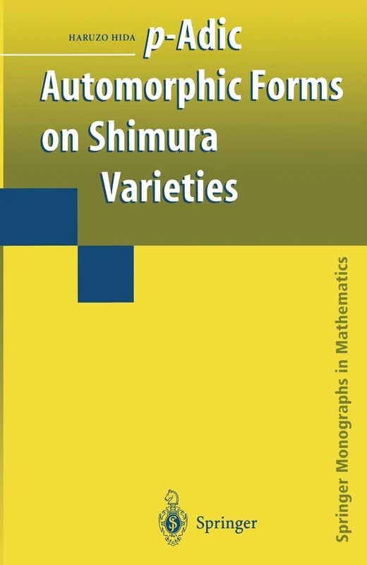 p-Adic Automorphic Forms on Shimura Varieties (Springer Monographs in Mathematics)