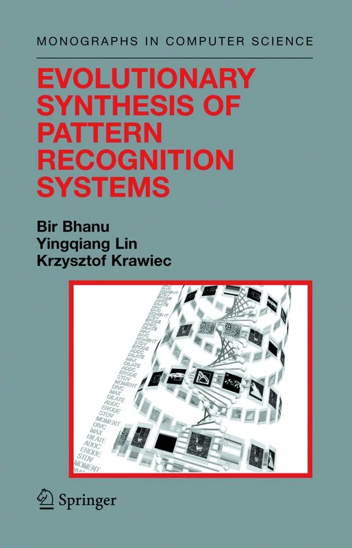 Evolutionary Synthesis of Pattern Recognition Systems (Monographs in Computer Science)