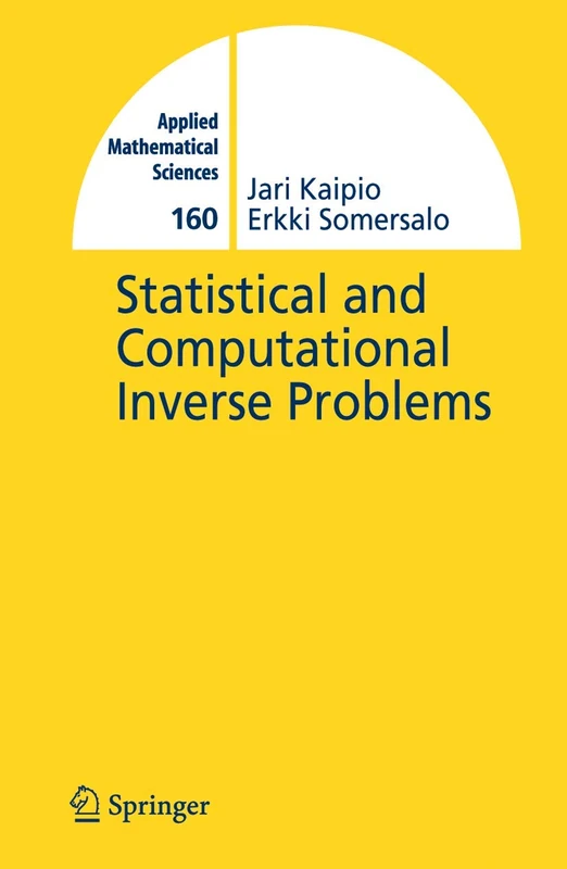 Statistical and Computational Inverse Problems: 160 (Applied Mathematical Sciences, 160)