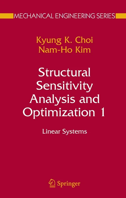 Structural Sensitivity Analysis and Optimization 1: Linear Systems (Mechanical Engineering Series)