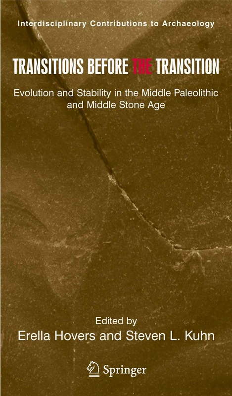 Transitions Before the Transition: Evolution and Stability in the Middle Paleolithic and Middle Stone Age (Interdisciplinary Contributions to Archaeology)